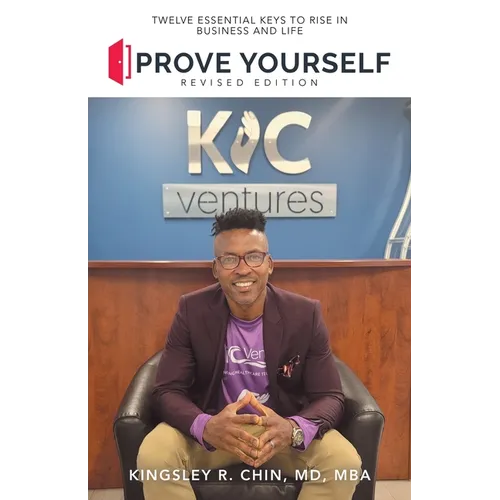 Prove Yourself: Twelve Essential Keys to Rise in Business and Life