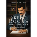 Great Books for Good Men: Reflections on Literature and Manhood