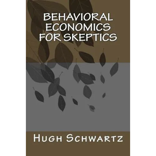 Behavioral Economics for Skeptics