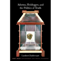 Adorno, Heidegger, and the Politics of Truth