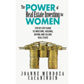 The Power of Real Estate Investing for Women: A Step-By-Step Guide to Investing, Buying, and Selling Real Estate