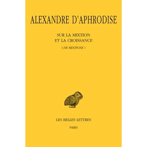 Alexandre d'Aphrodise, Sur La Mixtion Et La Croissance (de Mixtione)
