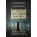 Mrs. Sherlock Holmes: The True Story of New York City's Greatest Female Detective and the 1917 Missing Girl Case That Captivated a Nation