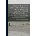 Study of the Flow Over a 45° Sweptback Wing -fuselage Combination at Transonic Mach Numbers