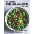 The Complete Anti-Inflammatory Cookbook: 850+ Amazingly Recipes For A Healthy Diet With No-Strees Meal Plan