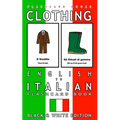 Clothing - English to Italian Flash Card Book: Black and White Edition - Italian for Kids
