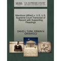 Mendoza (Alfred) V. U.S. U.S. Supreme Court Transcript of Record with Supporting Pleadings