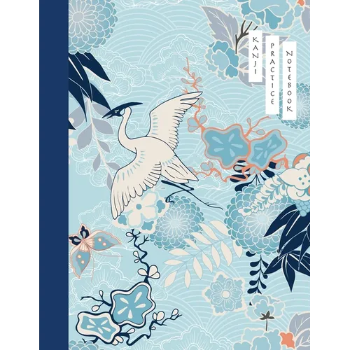 Kanji Practice Notebook: Crane and Flower Cover - Japanese Kanji Practice Paper - Writing Workbook for Students and Beginners - Genkouyoushi Notebook