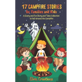 17 Campfire Stories for Families and Kids: A Scary and Fun Story and Tales Collection to tell Around the Campfire
