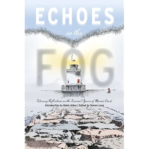 Echoes in the Fog: Literary Reflections on the Liminal Spaces of Maine's Coast