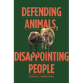 Defending Animals, Disappointing People: An Ecofeminist Approach