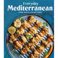 Everyday Mediterranean: Simple, Delicious and Easy Recipes