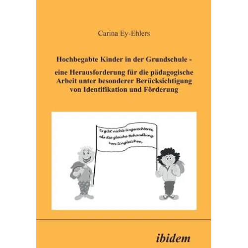 Hochbegabte Kinder in der Grundschule. Eine Herausforderung für die pädagogische Arbeit unter besonderer Berücksichtigung von Identifikation und Förde