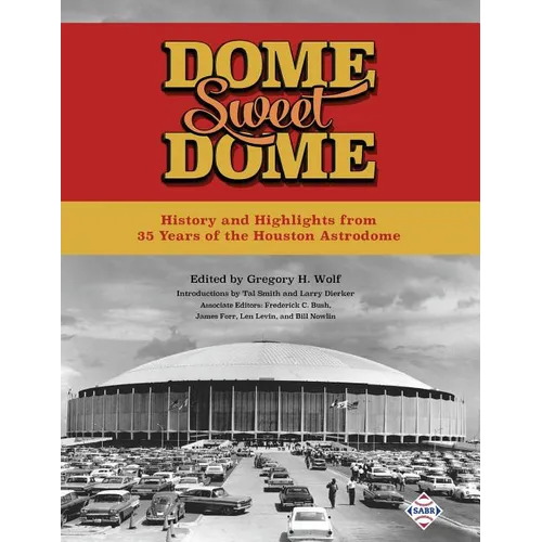 Dome Sweet Dome: History and Highlights from 35 Years of the Houston Astrodome