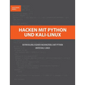 Hacken mit Python und Kali-Linux: Entwicklung eigener Hackingtools mit Python unter Kali-Linux