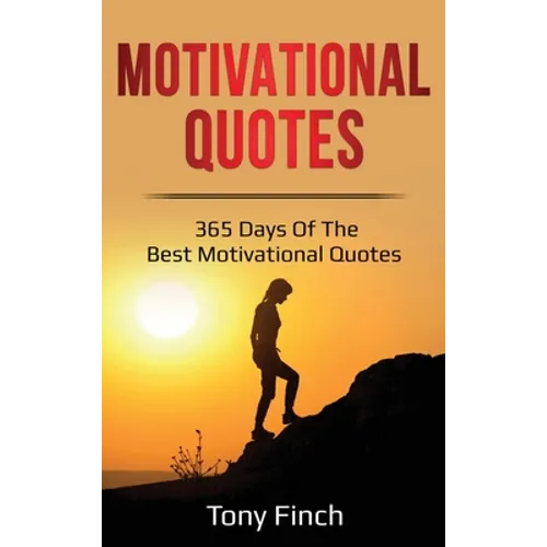 Motivational Quotes: 365 days of the best motivational quotes