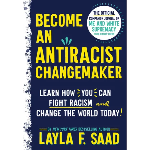 Become an Antiracist Changemaker: The Official Companion Journal of Me and White Supremacy Young Readers' Edition