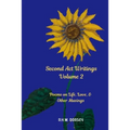 Second Act Writings Volume 2: Poems on Life, Love & Other Musings