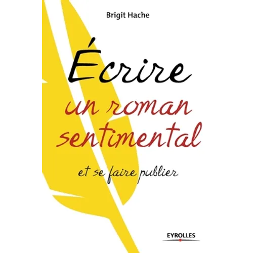 Ecrire un roman sentimental et se faire publier