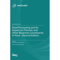 Food Processing and Its Impact on Phenolic and Other Bioactive Constituents in Food - Second Edition