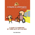 Cyanide & Happiness: A Guide to Parenting by Three Guys with No Kids
