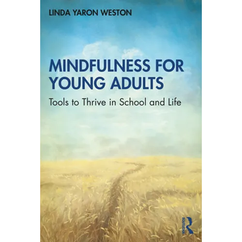 Mindfulness for Young Adults: Tools to Thrive in School and Life