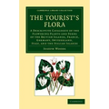 The Tourist's Flora: A Descriptive Catalogue of the Flowering Plants and Ferns of the British Islands, France, Germany, Switzerland, Italy,