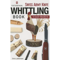 Victorinox Swiss Army Knife Book of Whittling: 43 Easy Projects