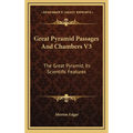 Great Pyramid Passages And Chambers V3: The Great Pyramid, Its Scientific Features