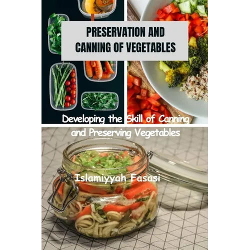 Preservation and Canning of Vegetables: Developing the Skill of Canning and Preserving Vegetables