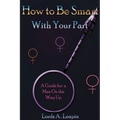 How to Be Smart with Your Part