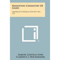 Radiation Chemistry Of Gases: American Chemical Society, No. 151