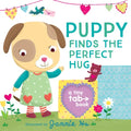 Puppy Finds the Perfect Hug: A Tiny Tab Book (an Interactive Pull-Tab Slider Peekaboo Board Book for Babies and Toddlers)