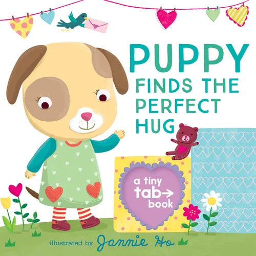 Puppy Finds the Perfect Hug: A Tiny Tab Book (an Interactive Pull-Tab Slider Peekaboo Board Book for Babies and Toddlers)