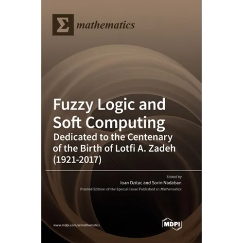 Fuzzy Logic and Soft Computing: Dedicated to the Centenary of the Birth of Lotfi A. Zadeh