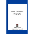 Julius Tandler: A Biography