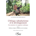 L'Afrique subsaharienne et le développement: Des mutations à la stagnation endémique - Volume 1 Résiliences mitigées et stagnation socio-économique