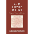 Malay Kingship in Kedah: Religion, Trade, and Society