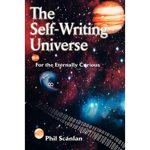 The Self-Writing Universe: For the Eternally Curious