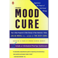 The Mood Cure: The 4-Step Program to Take Charge of Your Emotions--Today