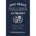 Who Needs College Anymore?: Imagining a Future Where Degrees Won't Matter