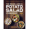 The Peace, Love & Potato Salad Cookbook: 24 Delicious Recipes & the Story of a Crowd Sourced $55,492 Bowl of Potato Salad