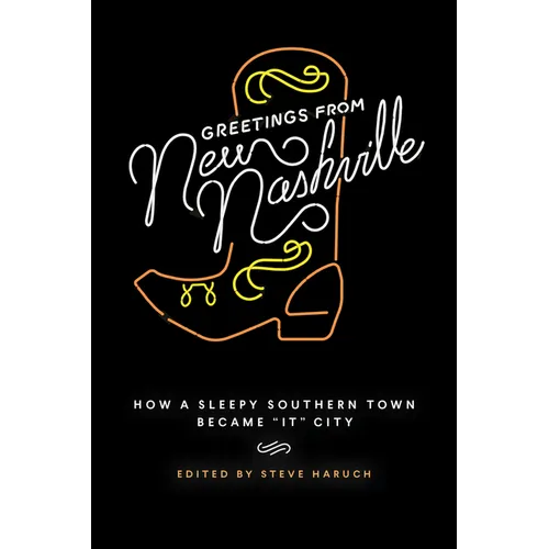 Greetings from New Nashville: How a Sleepy Southern Town Became "It" City