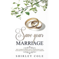 Save Your Marriage: How To Rebuild Broken Trust And Reconnect With Your Spouse No Matter How Far Apart You've Drifted