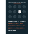 Conspiracy of Silence: Sportswriters and the Long Campaign to Desegregate Baseball