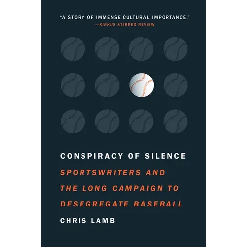 Conspiracy of Silence: Sportswriters and the Long Campaign to Desegregate Baseball