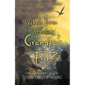 Who's Been Stealing Grandpa's Fish?: A Max and Charles Nature Adventure
