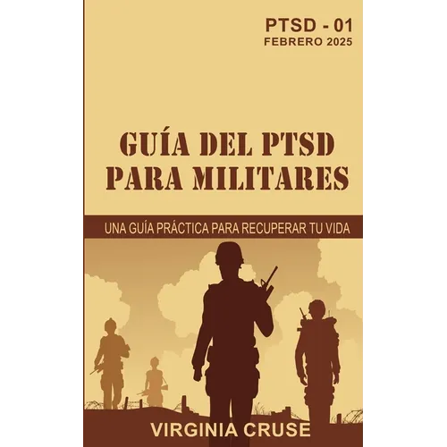 Guía Del Ptsd Para Militares: Una Guía Práctica para Recuperar tu Vida