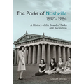 The Parks of Nashville: A History of the Board of Parks and Recreation (1897-1984)