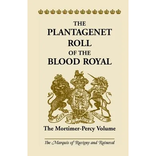 The Plantagenet Roll of the Blood Royal: The Mortimer-Percy Volume